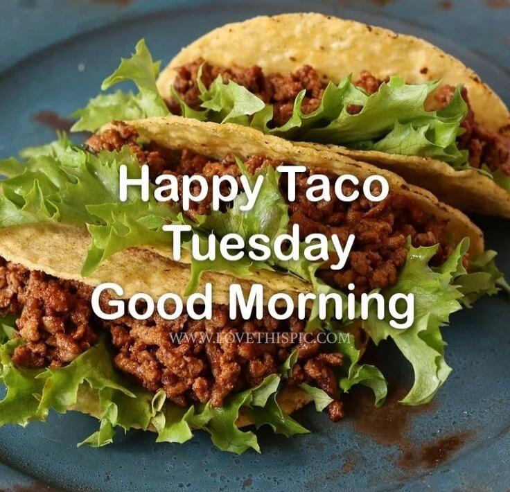Happy Taco Tuesday Good Morning