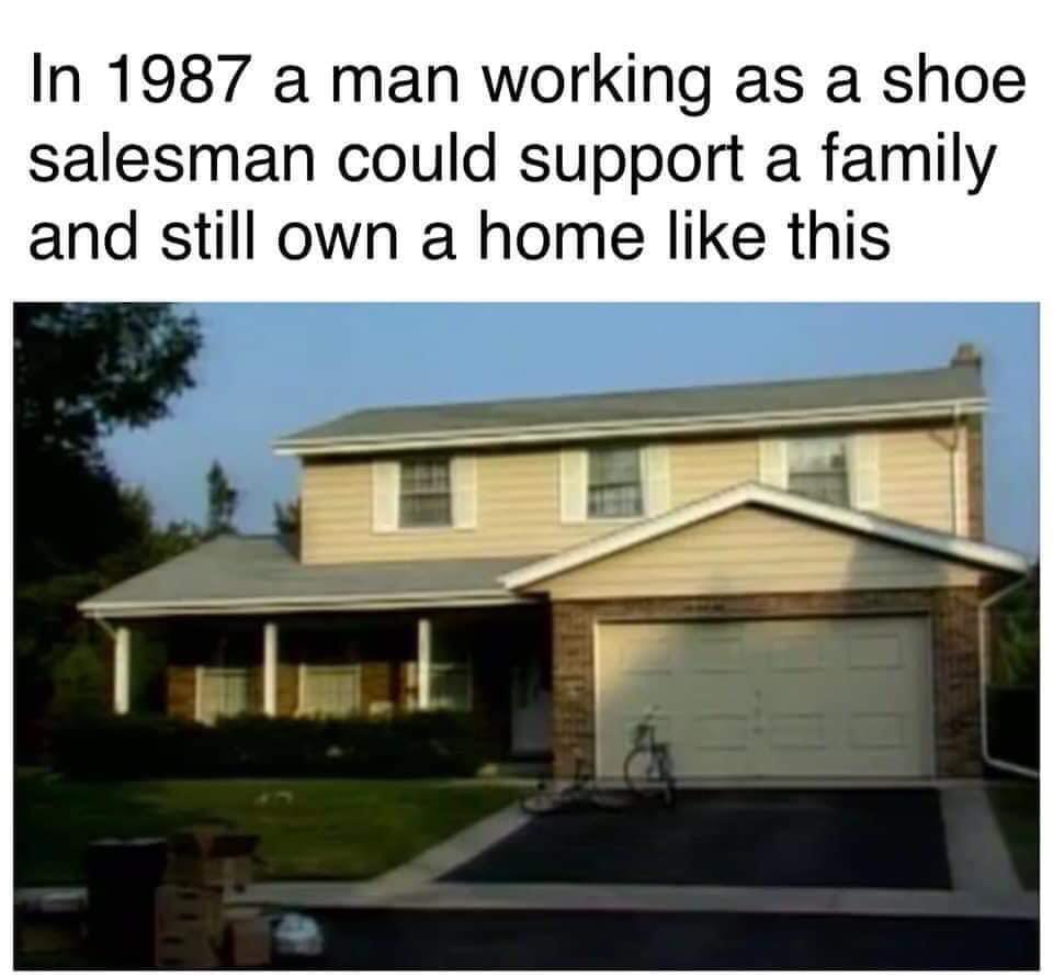 In 1987 a man working as a shoe salesman could support a family and still own a home like this