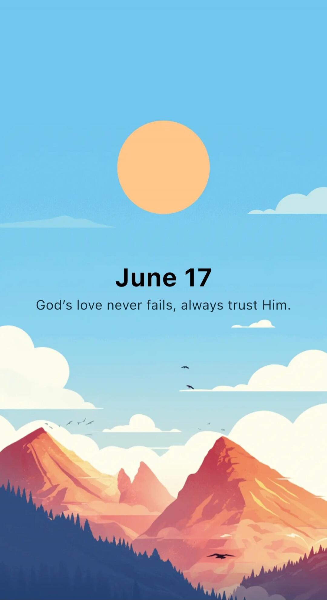 June 17
God's love never fails, always trust Him.