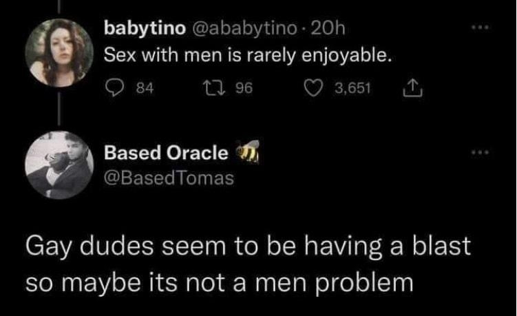 2k babytino ababytino 20h j Sex with men is rarely enjoyable Y Q8 MWw Qs N Q Based Oracle R GEEREL TR p Gay dudes seem to be having a blast so maybe its not a men problem 247 AM 72222 Twiitter Web App