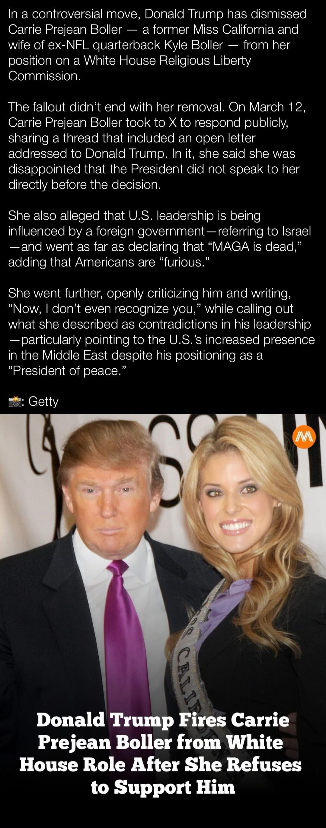 In a controversial move, Donald Trump has dismissed Carrie Prejean Boller — a former Miss California and wife of ex-NFL quarterback Kyle Boller — from her position on a White House Religious Liberty Commission. The fallout didn't end with her removal. On March 12, Carrie Prejean Boller took to X to respond publicly, sharing a thread that included a
