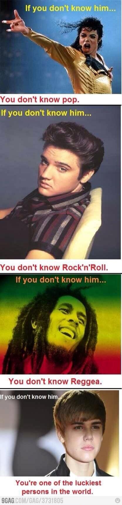 If you don't know him... You don't know pop. If you don't know him... You don't know Rock'n'Roll. If you don't know him... You don't know Reggea. You're one of the luckiest persons in the world.