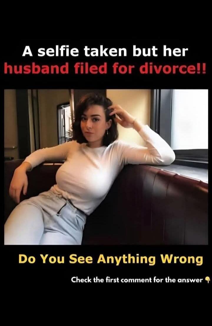 A selfie taken but her husband filed for divorce!! Do You See Anything Wrong Check the first comment for the answer