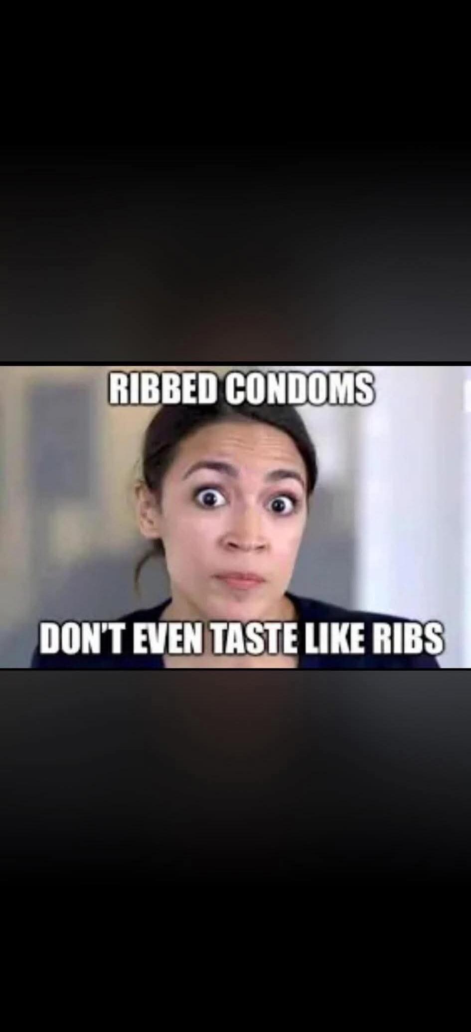 RIBBED CONDOMS DON'T EVEN TASTE LIKE RIBS