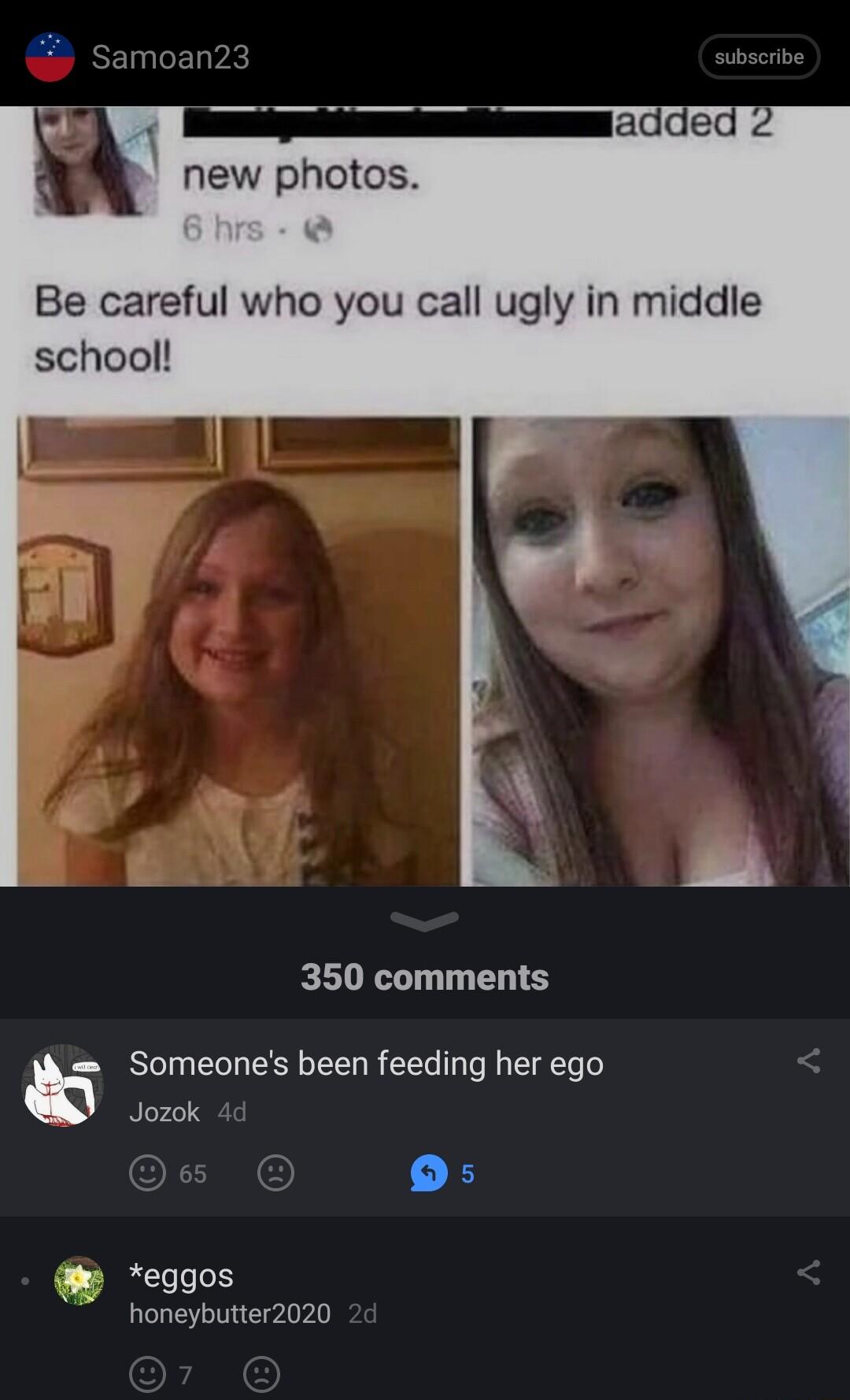 new photos Be careful who you call ugly in middie school 350 comments E Someones been feeding her ego Jozok eggos 7 honeybutter2020