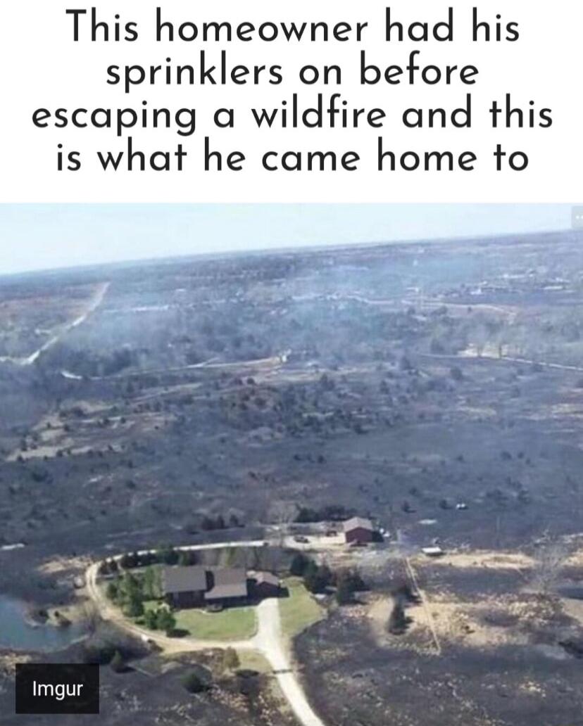 This homeowner had his sprinklers on before escaping a wildfire and this is what he came home to e anli Imgur