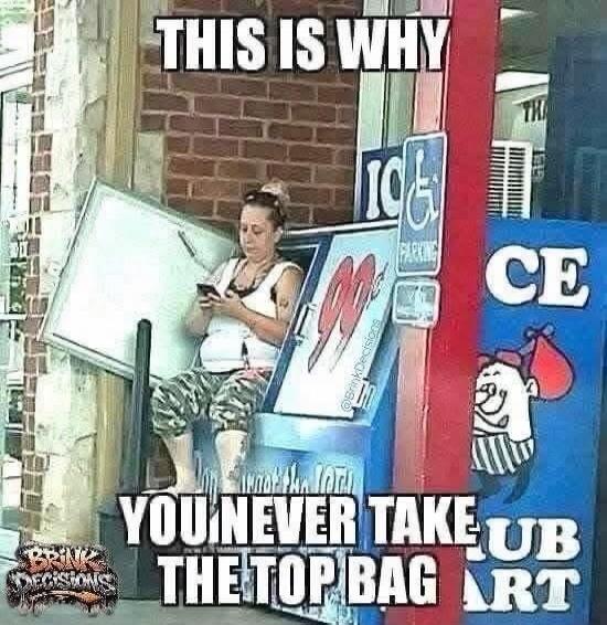 THIS IS WHY YOU NEVER TAKE THE TOP BAG. A woman is sitting inside an ice dispenser, looking at her phone. Other visible text includes 'ICE', 'PARKING', and 'BRINK DECISIONS'.