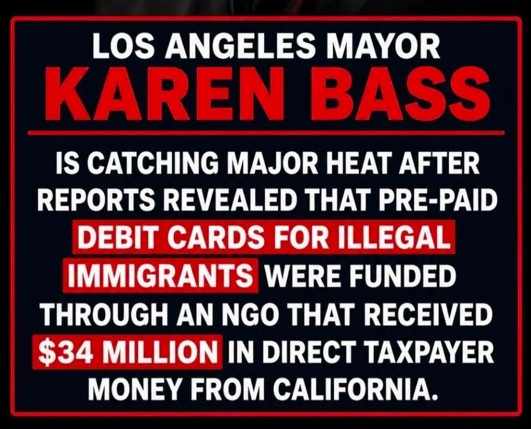 LOS ANGELES MAYOR KAREN BASS IS CATCHING MAJOR HEAT AFTER REPORTS REVEALED THAT PRE-PAID DEBIT CARDS FOR ILLEGAL IMMIGRANTS WERE FUNDED THROUGH AN NGO THAT RECEIVED $34 MILLION IN DIRECT TAXPAYER MONEY FROM CALIFORNIA.