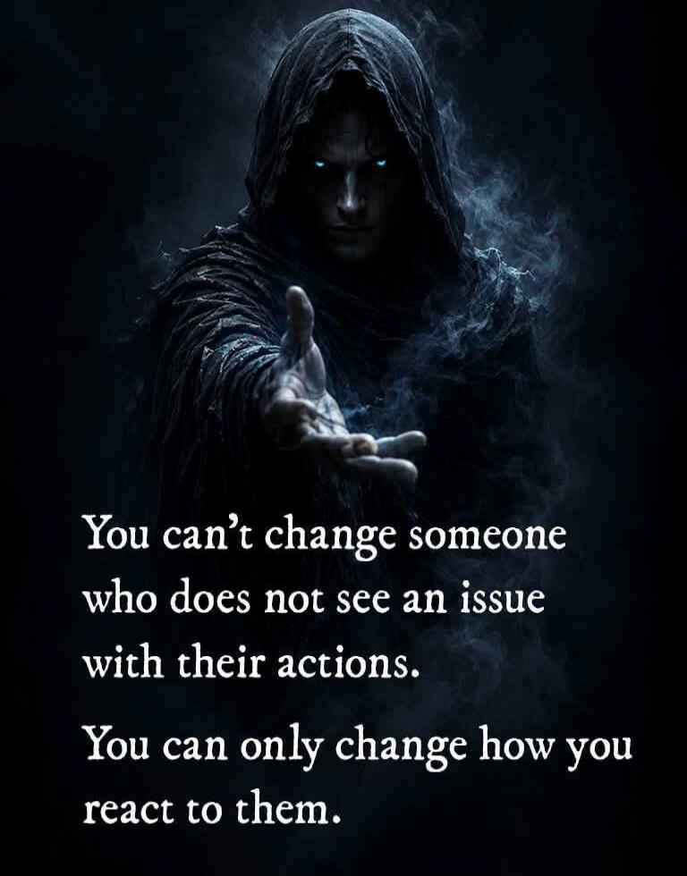 You can't change someone who does not see an issue with their actions. You can only change how you react to them.