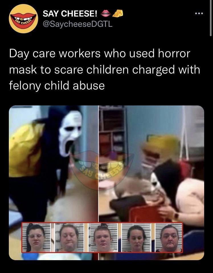 SAY CHEESE 8 SaycheeseDGTL DEWACETCRW T TR TORVESTe o Tolgged mask to scare children charged with felony child abuse