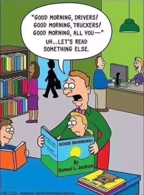 GOOD MORNING DRIVERS 600D MORNING TRUCKERS 600D MORNING ALL You UHLETS READ SOMETHING ELSE