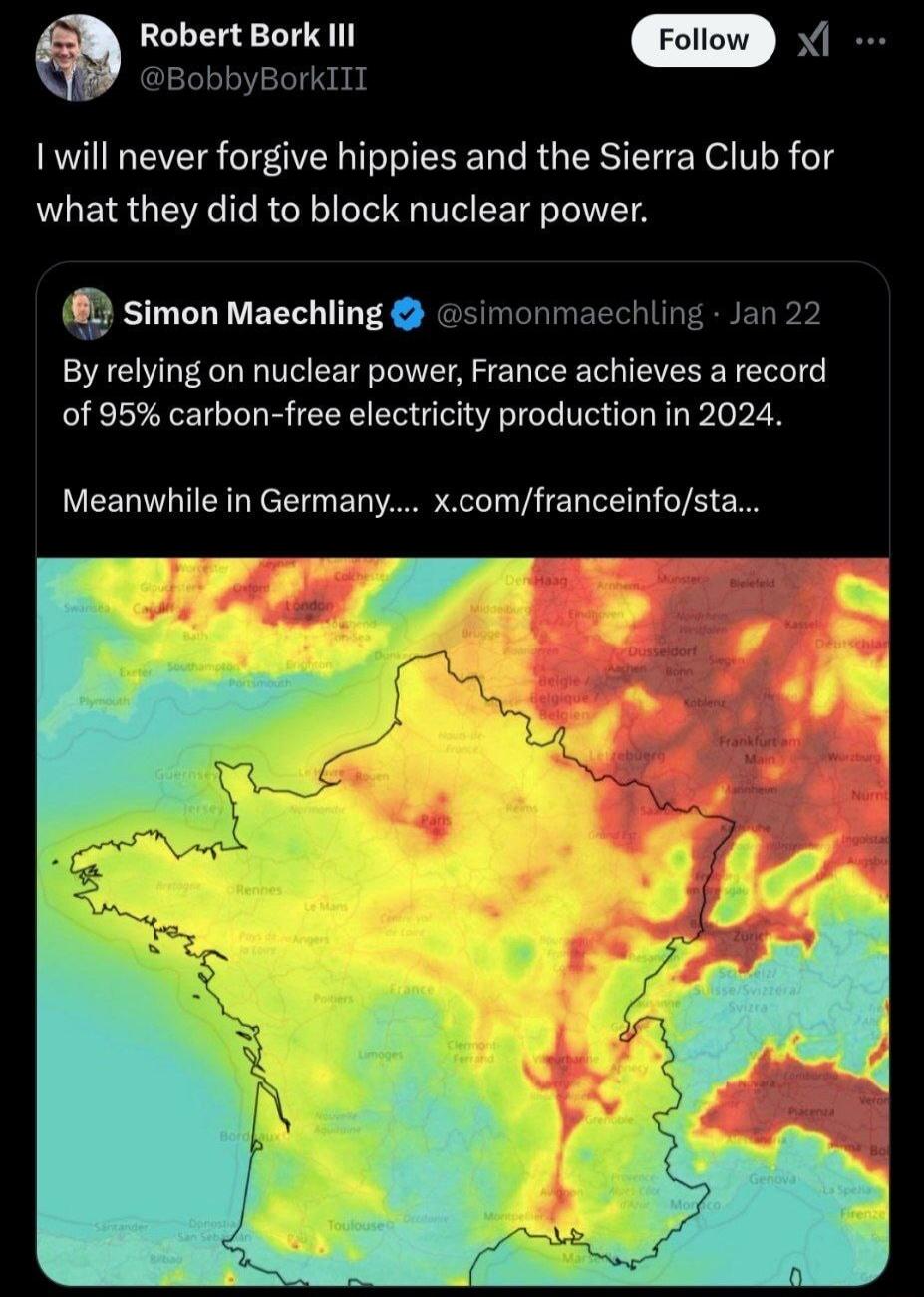Robert Bork IIl X 1 will never forgive hippies and the Sierra Club for what they did to block nuclear power simon Maechling simonmacchling Jan By relying on nuclear power France achieves a record of 95 carbon free electricity production in 2024 Meanwhile in Germany xcomfranceinfosta