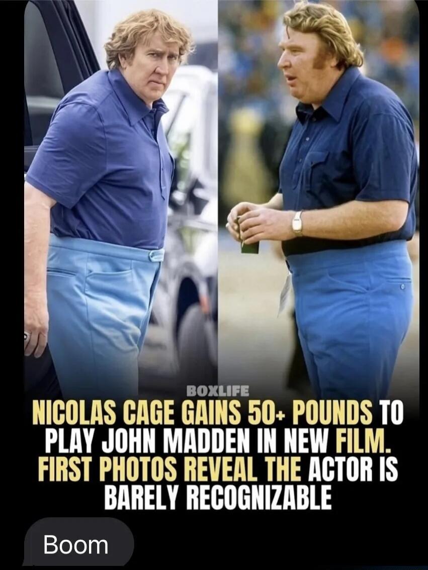 BOXLIFE Nicolas Cage gains 50+ pounds to play John Madden in new film. First photos reveal the actor is barely recognizable. Boom.