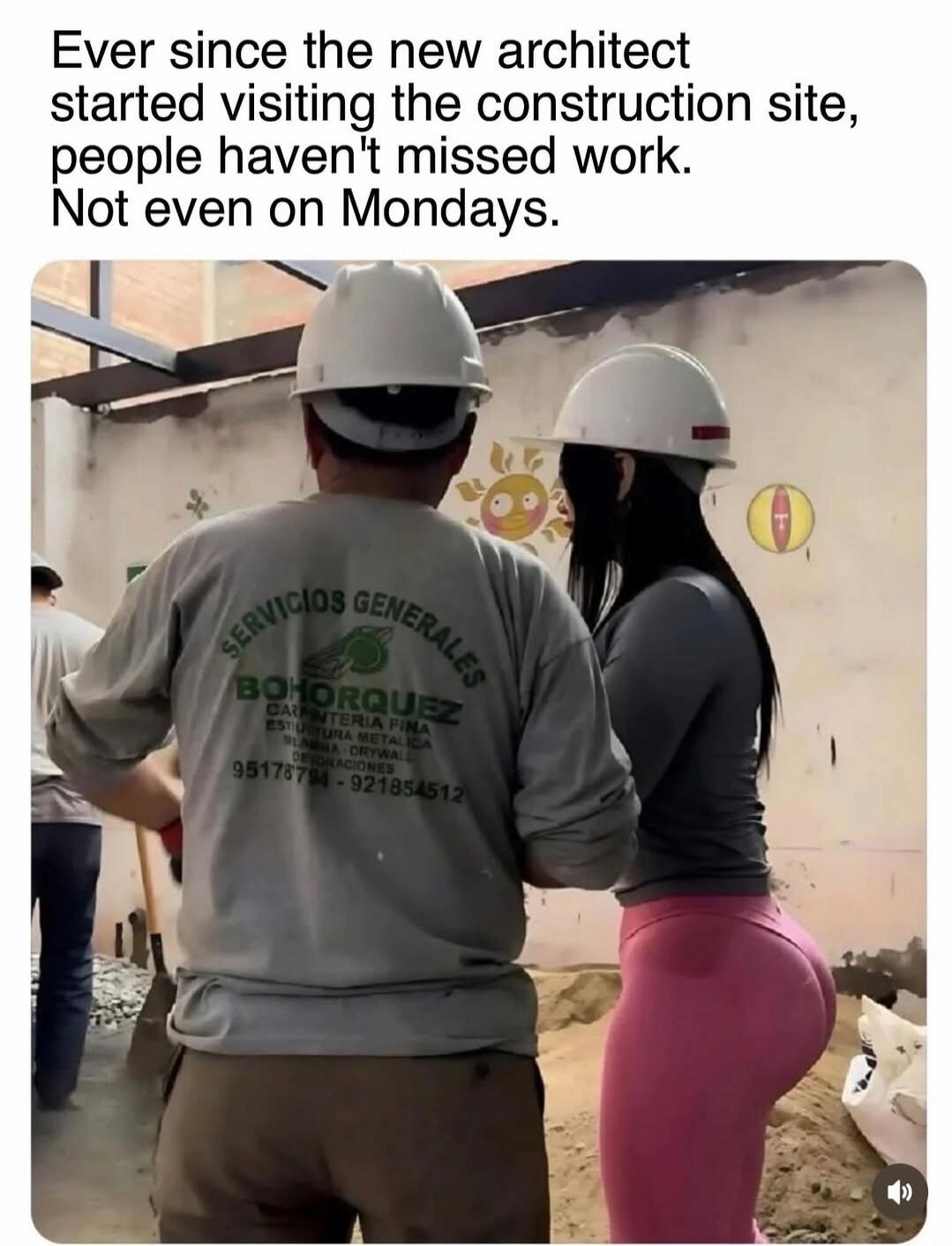 Ever since the new architect started visiting the construction site, people haven't missed work. Not even on Mondays.