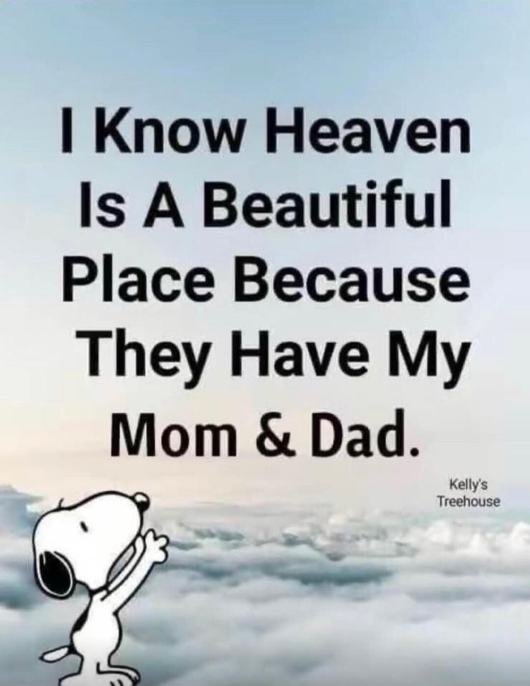 I Know Heaven Is A Beautiful Place Because They Have My Mom & Dad. Kelly's Treehouse