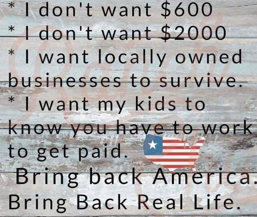 1dont want 600 dont want 2000 want locally owned businessesto survive 1 want my kids to Bring Back Real Life