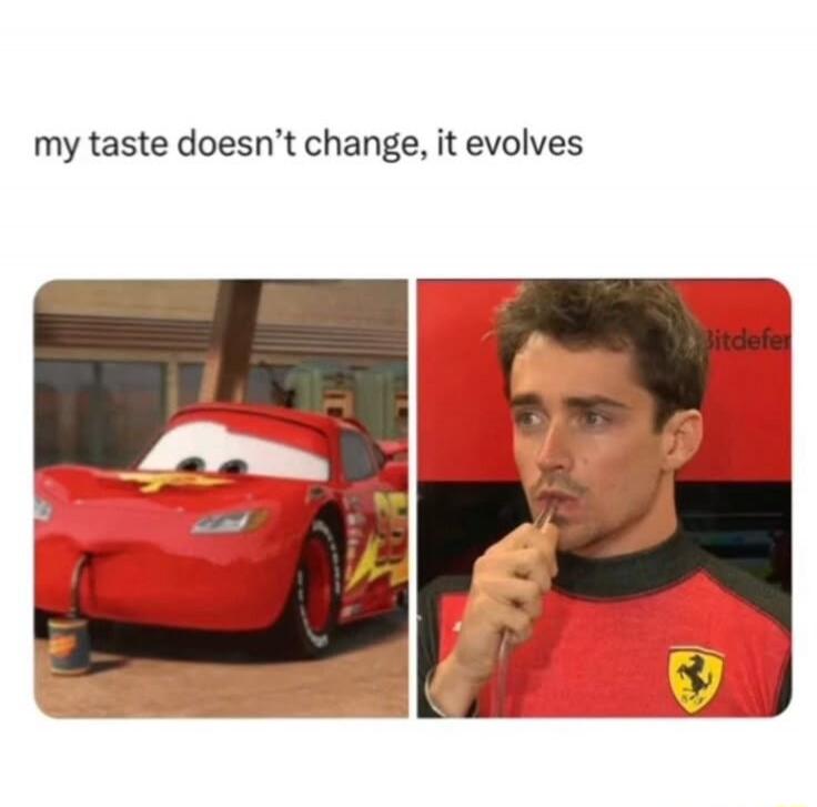 my taste doesn't change, it evolves. The image shows two panels: on the left, Lightning McQueen from Disney Pixar's Cars drinking oil from a can with a straw. On the right, Formula 1 driver Charles Leclerc wearing a Ferrari shirt, drinking from a straw.
