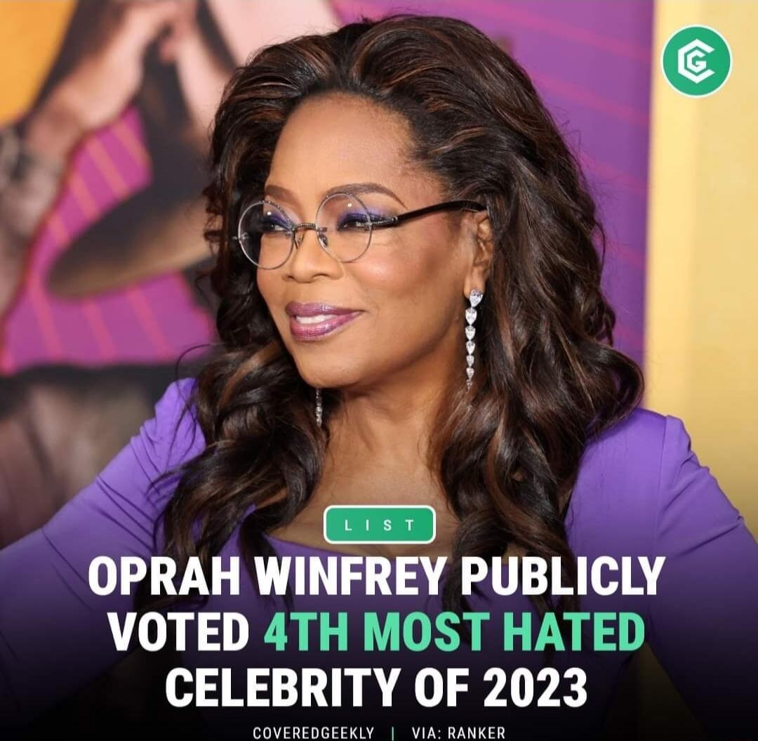 OPRAH WINFREY PUBLICLY VOTED 4TH MOST HATED CELEBRITY OF 2023 ORI N