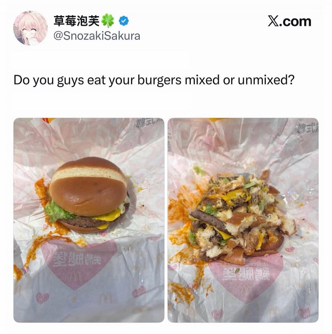 Do you guys eat your burgers mixed or unmixed?