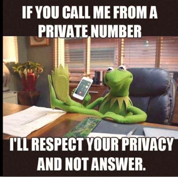 IFYOU CALL ME FROMA PRIVATE NUMBER m ILL RESPECT YOUR PRIVACY AND NOT ANSWER