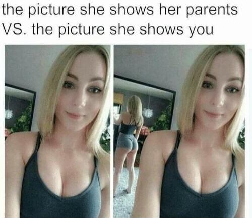 the picture she shows her parents VS. the picture she shows you