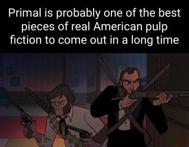 Primal is probably one of the best pieces of real American pulp fiction to come out in a long time S 4