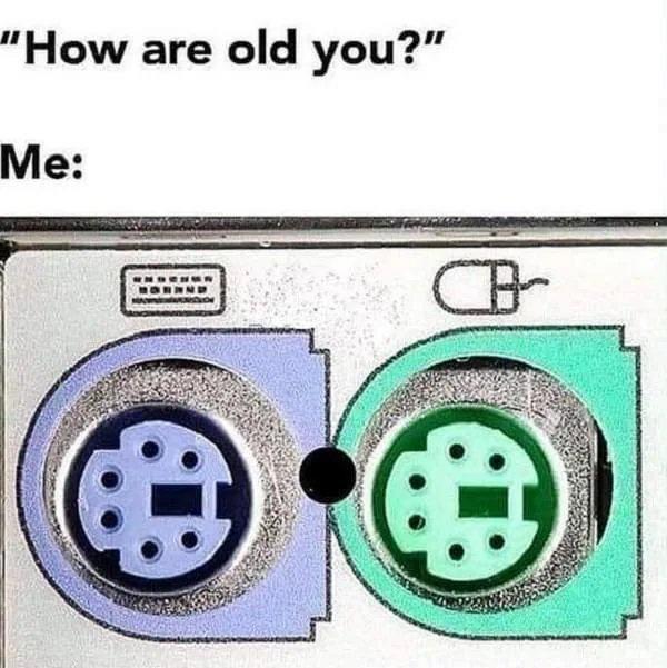 Qu How are old you Me
