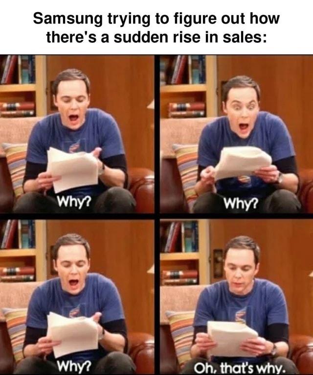 Samsung trying to figure out how theres a sudden rise in sales N s e