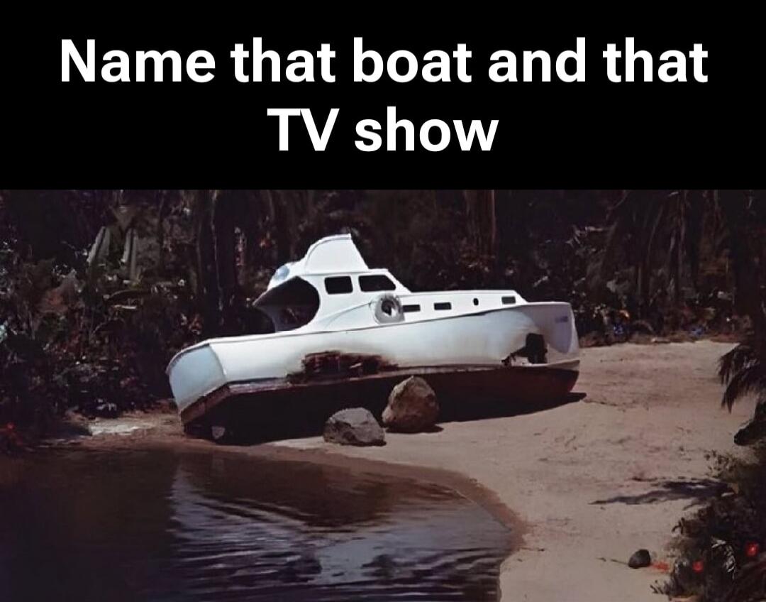 Name that boat and that TV show