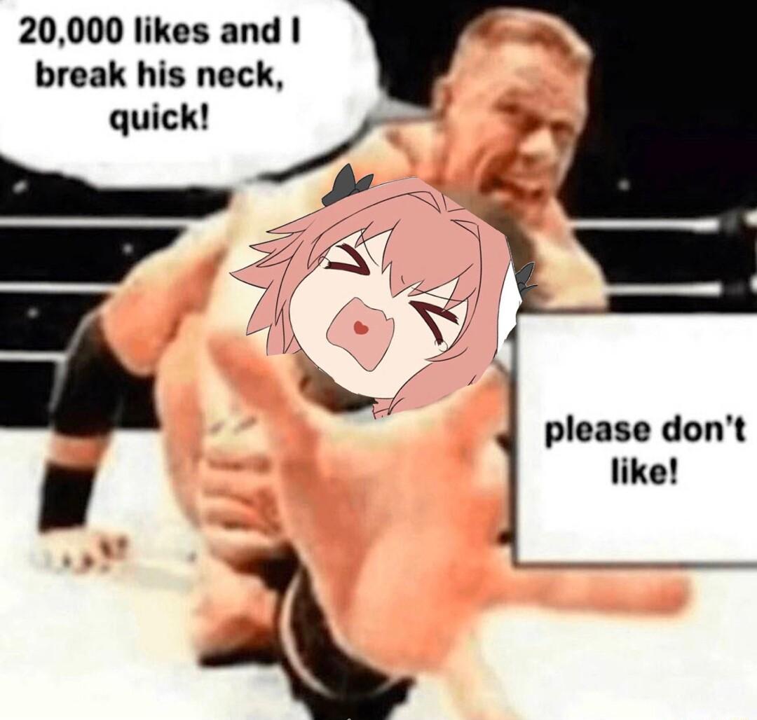 20000 likes and break his neck quick please dont like