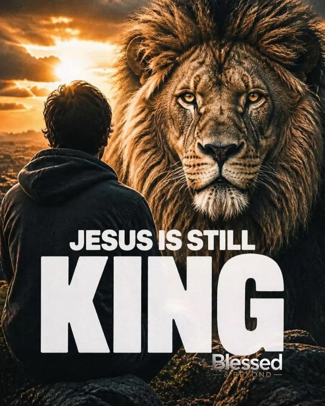JESUS IS STILL KING Blessed & Beyond