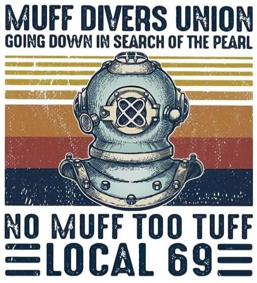 MUFF DIVERS UNION GOING DOWN IN SEARCH OF THE PEARL NO MUFF TOO TUFF LOCAL 69