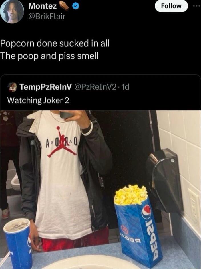 ALCTICT AN Popcorn done sucked in all The poop and piss smell TempPzRelnV PzReInV2 1d Watching Joker 2