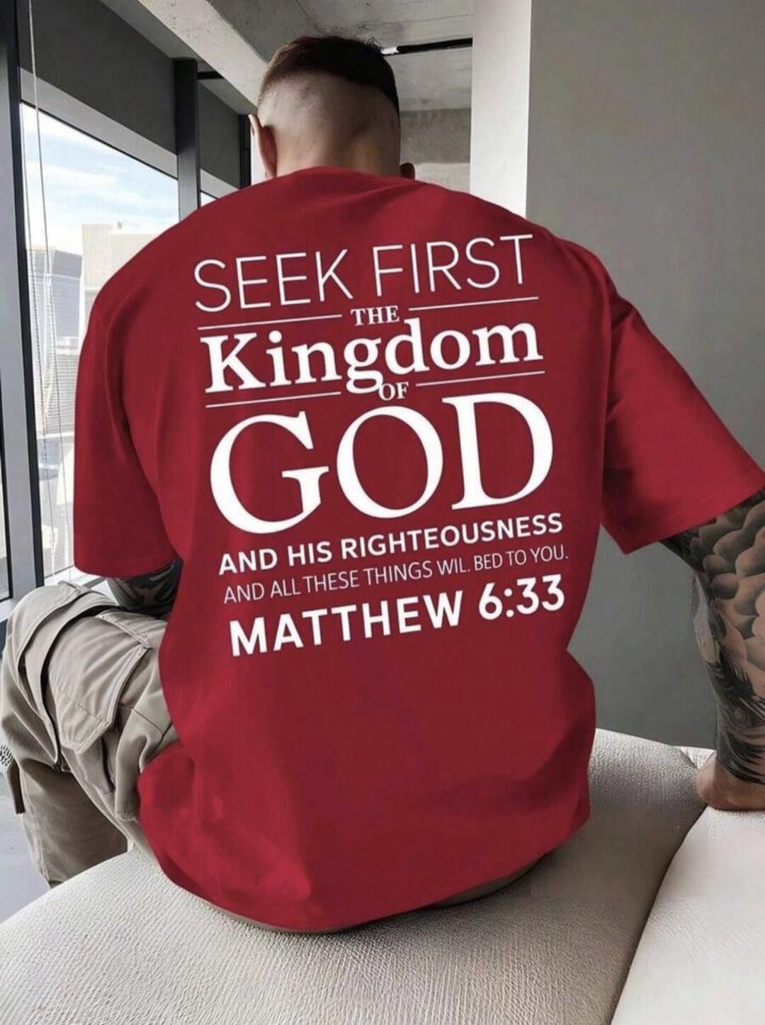 SEEK FIRST THE Kingdom OF GOD AND HIS RIGHTEOUSNESS AND ALL THESE THINGS WILL BE ADDED TO YOU. MATTHEW 6:33