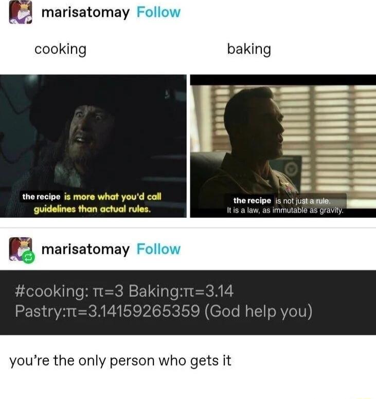 R marisatomay Follow cooking baking L pr guidelinez than octual rue u marisatomay Follow youre the only person who gets it