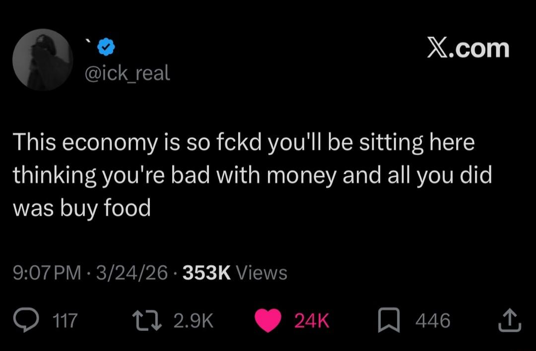 This economy is so fckd you'll be sitting here thinking you're bad with money and all you did was buy food