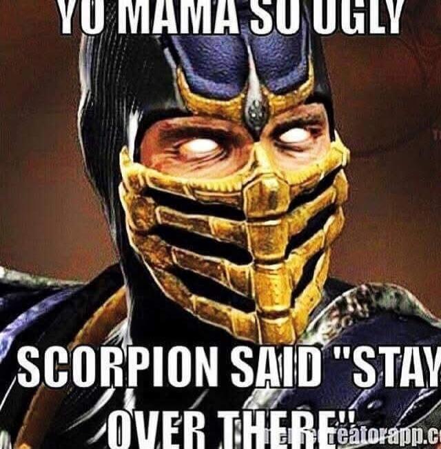 YO MAMA SO UGLY SCORPION SAID 
