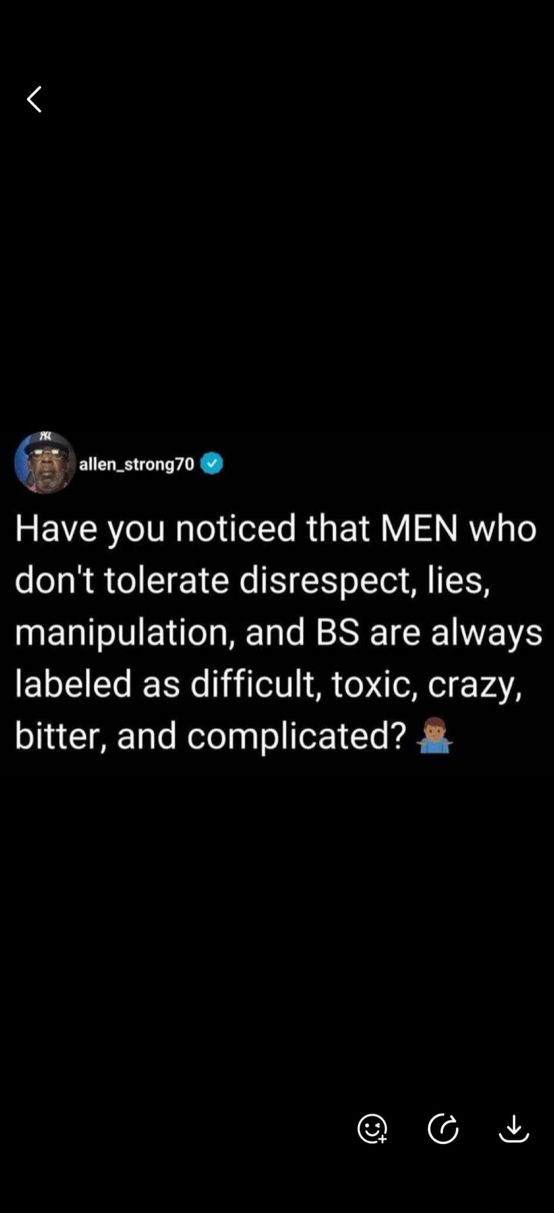 Have you noticed that MEN who don't tolerate disrespect, lies, manipulation, and BS are always labeled as difficult, toxic, crazy, bitter, and complicated? 🤷‍♂️