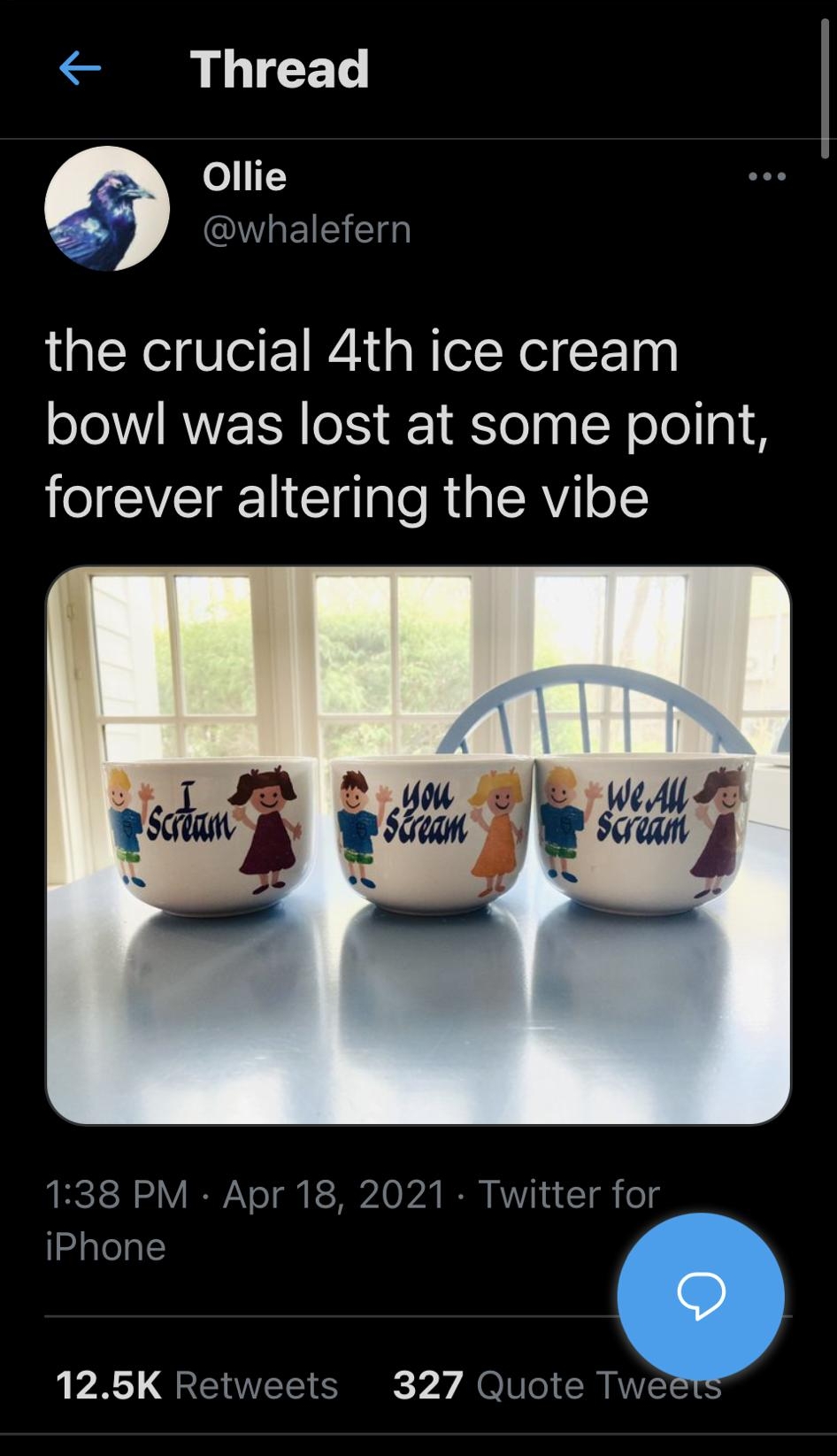 Thread s YR QWLEIE g the crucial 4th ice cream bowl was lost at some point forever altering the vibe 138 PM Apr 18 2021 Twitter for iPhone PR QREIVEIS S V A O 10T M MWVEz 55