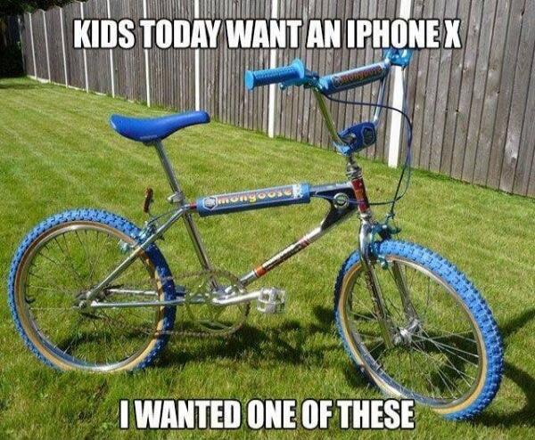 KIDS TODAY WANT AN IPHONE X\nI WANTED ONE OF THESE
