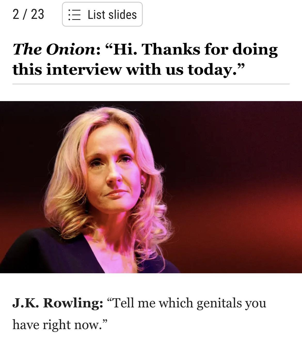 223 Listslides The Onion Hi Thanks for doing this interview with us today JK Rowling Tell me which genitals you have right now