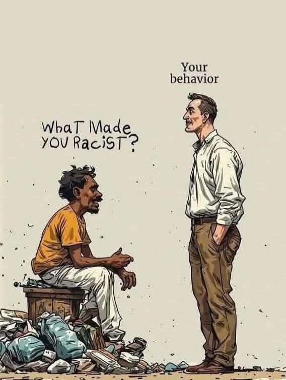 What Made YOU Racist? Your behavior