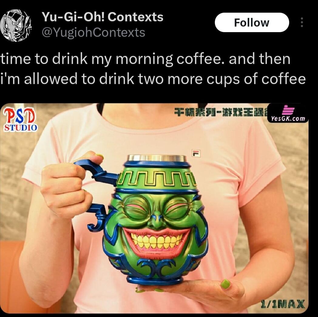 Yu Gi Oh Contexts et ime to drink my morning coffee and then im allowed to drink two more cups of coffee