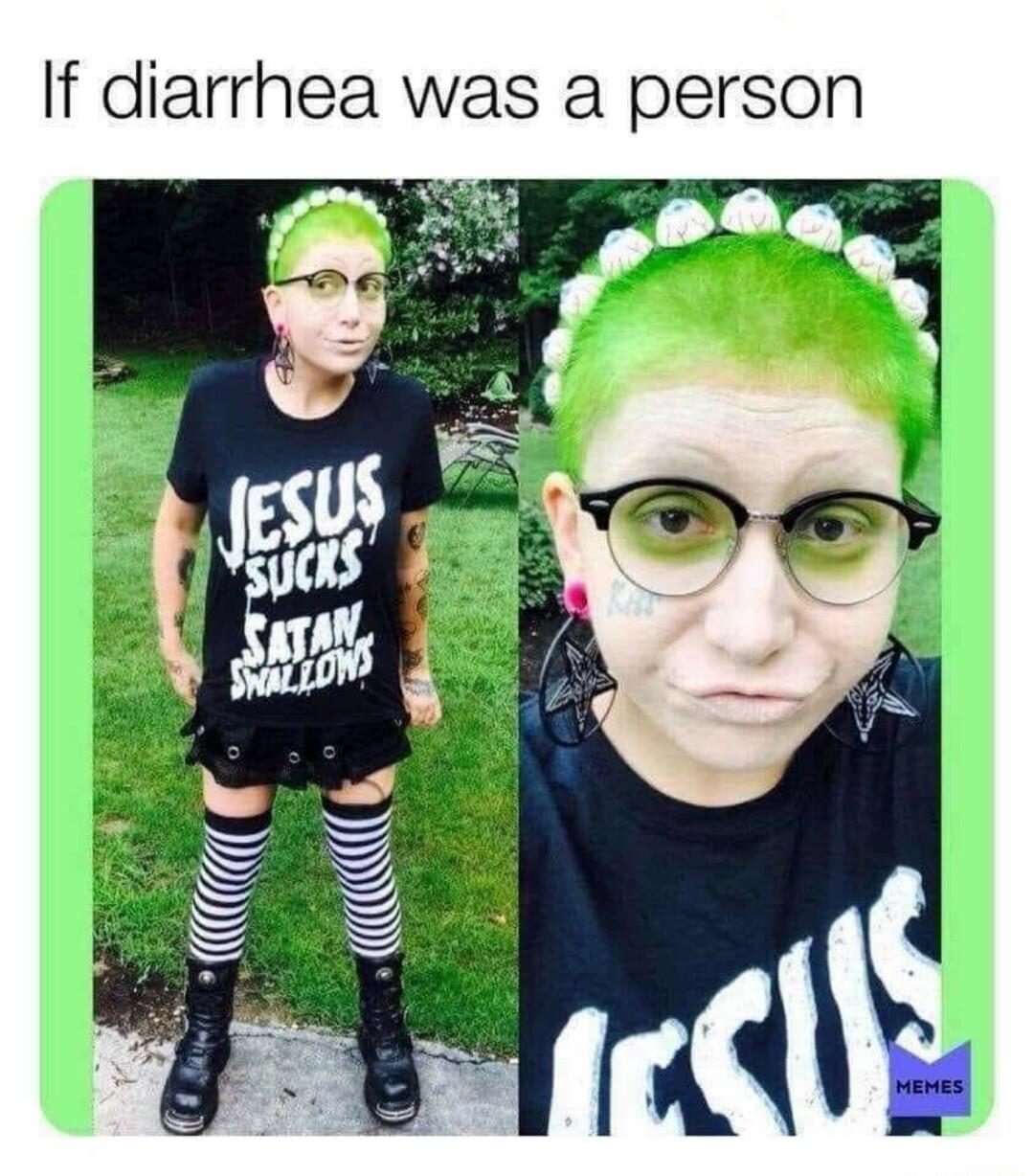 If diarrhea was a person