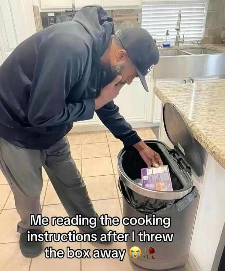 Me reading the cooking instructions after I threw the box away 😭