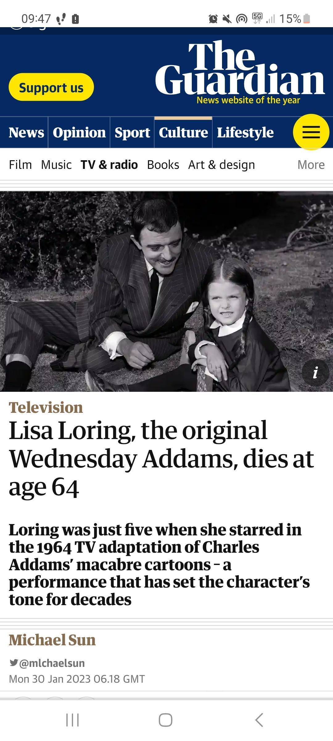 0947 The Lsuvvoriis IR CLTPTT TF 1 bsite of the year News Opinion Sport Culture Lifestyle Film Music TV radio Books Art design More Television Lisa Loring the original Wednesday Addams dies at age64 Loring was just five when she starred in the 1964 TV adaptation of Charles Addams macabre cartoons a performance that has set the characters tone for decades Michael Sun michaelsun Mon 30 Jan 2023 0618