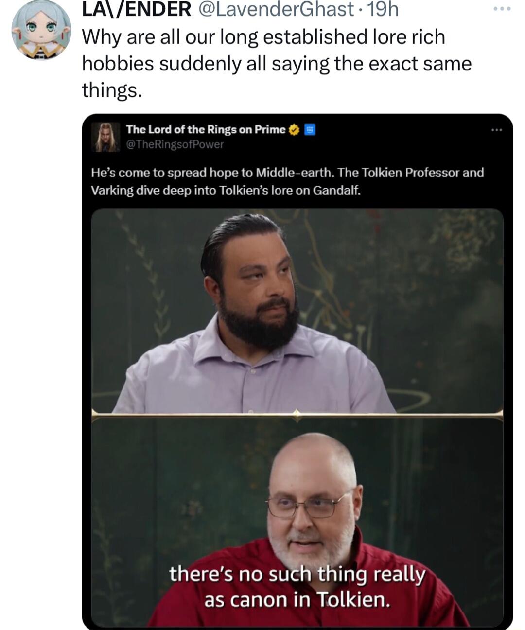Why are all our long established lore rich hobbies suddenly all saying the exact same things T Hes come 1o spread hope to Middie earth The Tolkien Professor and Varking dive deep into Tolkiens lore on Gandal theres no such thing really ESeLCDELRGISENN