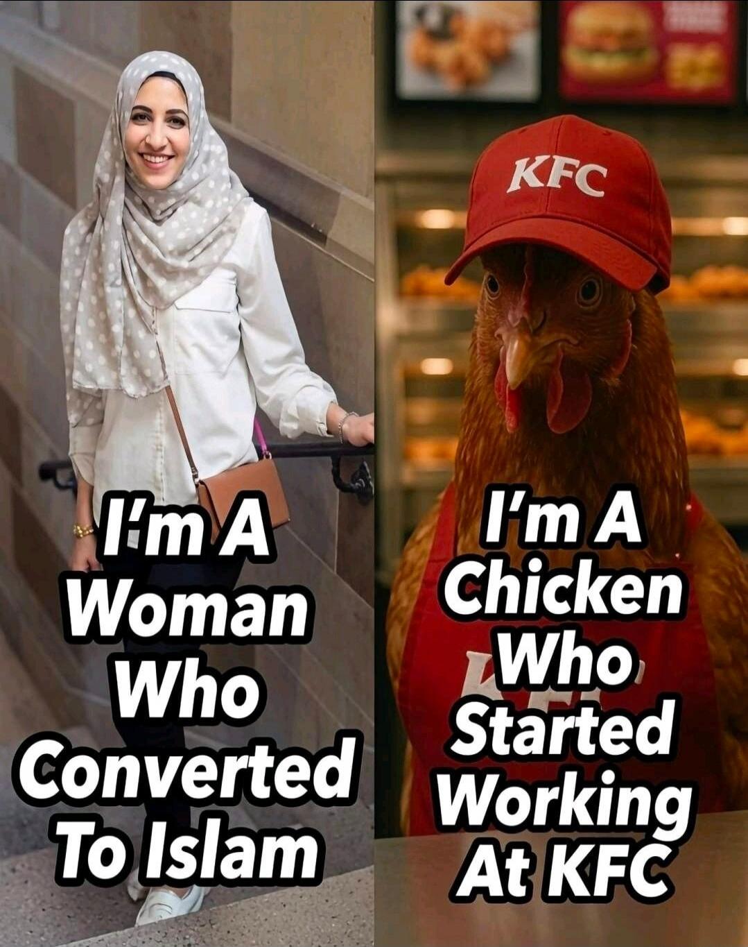 I'm A Woman Who Converted To Islam. I'm A Chicken Who Started Working At KFC.