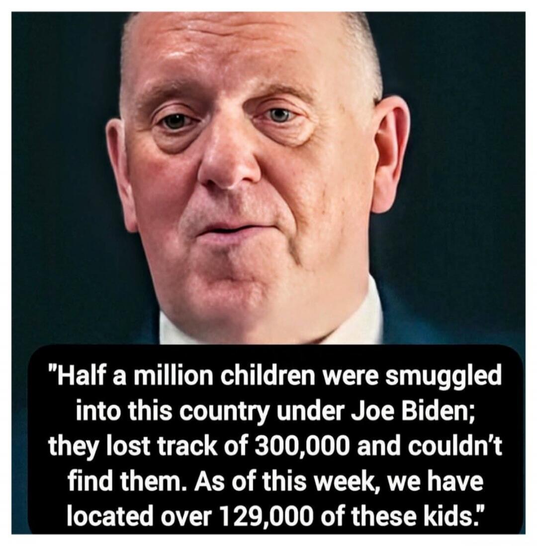 Half a million children were smuggled into this country under Joe Biden; they lost track of 300,000 and couldn't find them. As of this week, we have located over 129,000 of these kids.