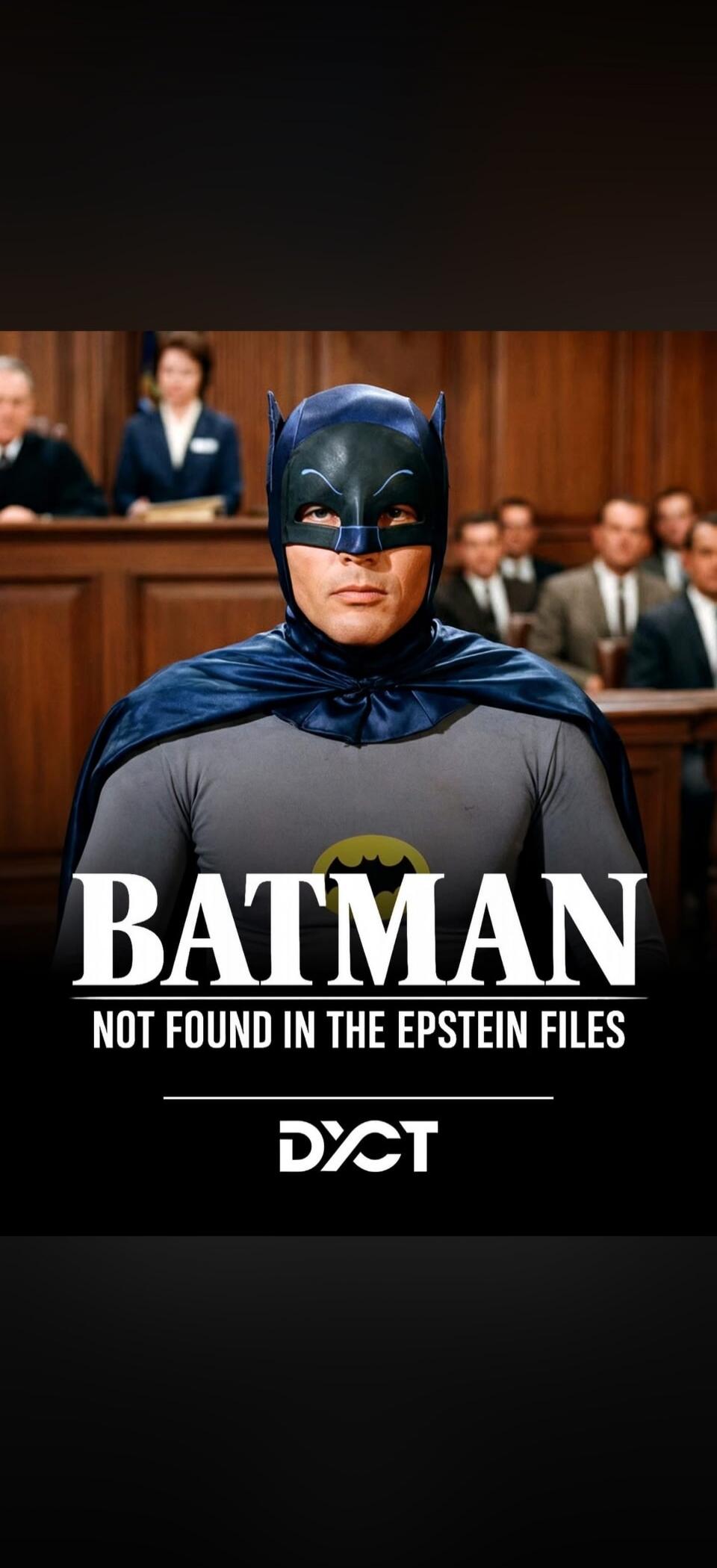 BATMAN NOT FOUND IN THE EPSTEIN FILES
DYCT